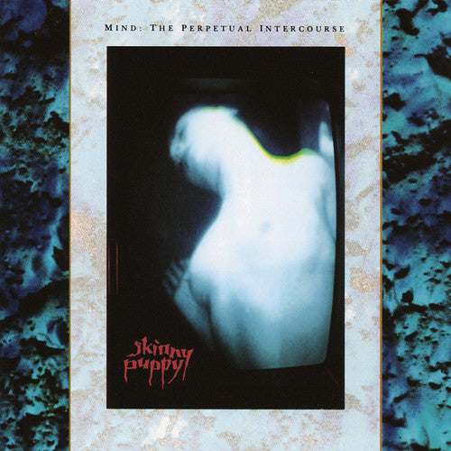 Skinny Puppy ‎– Mind: The Perpetual Intercourse