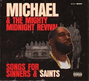 Michael & The Mighty Midnight Revival - Songs For Sinners And Saints