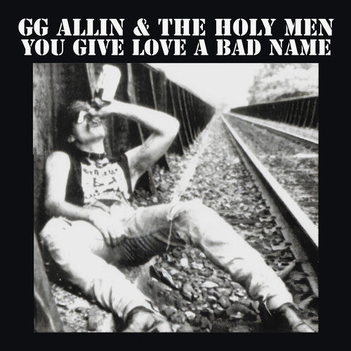 GG Allin & The Holy Men ‎– You Give Love A Bad Name