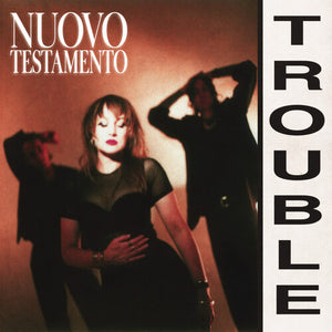 Nuovo Testamento - Trouble (Color Vinyl)