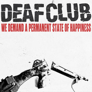 Deaf Club - We Demand A Permanent Sate Of Happiness (Color Vinyl)