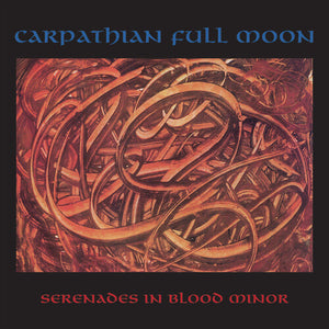 Carpathian Full Moon ‎– Serenades In Blood Minor