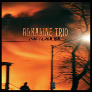 Alkaline Trio ‎– Maybe I'll Catch Fire (Color Vinyl)