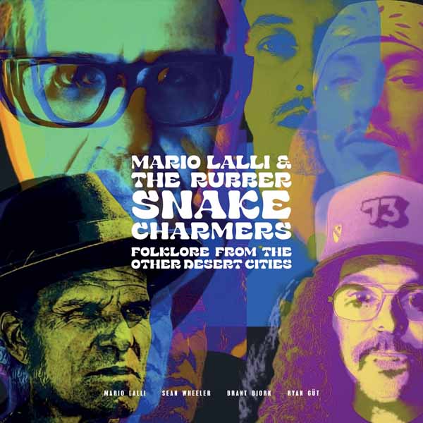 Mario Lalli & The Rubber Snake Charmers – Folklore From The Other Desert Cities (Color Vinyl)