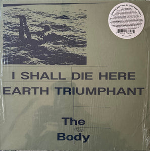 The Body - I Shall Die Here (COLOR VINYL)