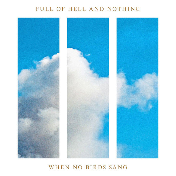 Full Of Hell And Nothing – When No Birds Sang (Color Vinyl)