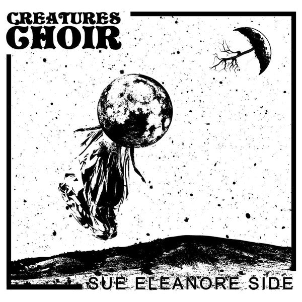 Creatures Choir – Sue Eleanore Side