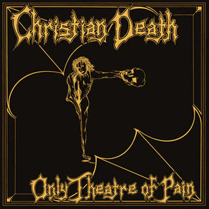 Christian Death - Only Theater Of Pain (Color Vinyl)