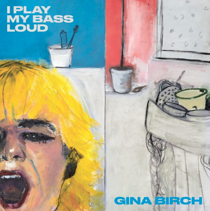 Gina Birch -  I Play My Bass Loud