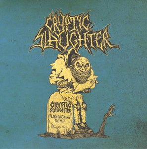 Cryptic Slaughter ‎– Life In Grave + Rehearsals / Live 1985-1987