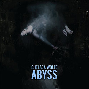 Chelsea Wolfe ‎– Abyss