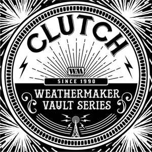 Clutch -Weathermaker Vault Series 1