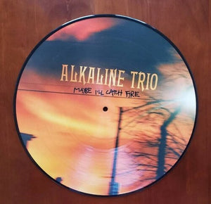 Alkaline Trio ‎–Maybe I'll Catch Fire (PICTURE DISC)