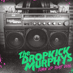 Dropkick Murphys -   Turn Up That Dial (INDIE EXCLUSIVE COLOR VINYL)