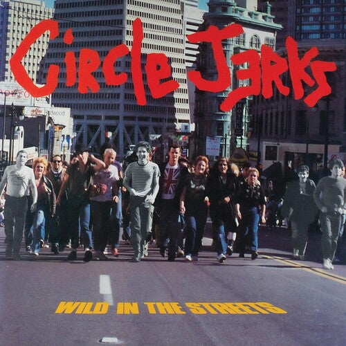 Circle Jerks ‎– Wild In The Streets (40th Anniversary Edition )
