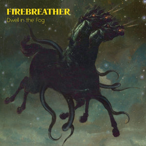 Firebreather-  Dwell In The Fog