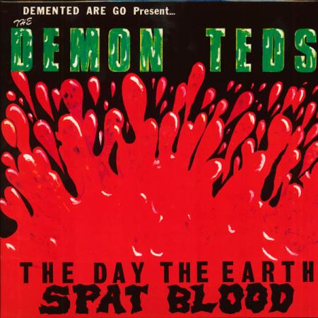 Demented Are Go ‎– The Day The Earth Spat Blood