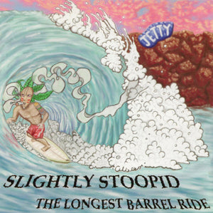 Slightly Stoopid ‎– The Longest Barrel Ride