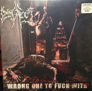 Dying Fetus ‎– Wrong One To Fuck With