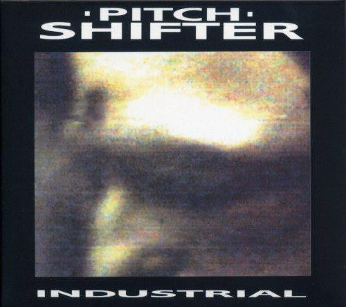 Pitch Shifter ‎– Industrial