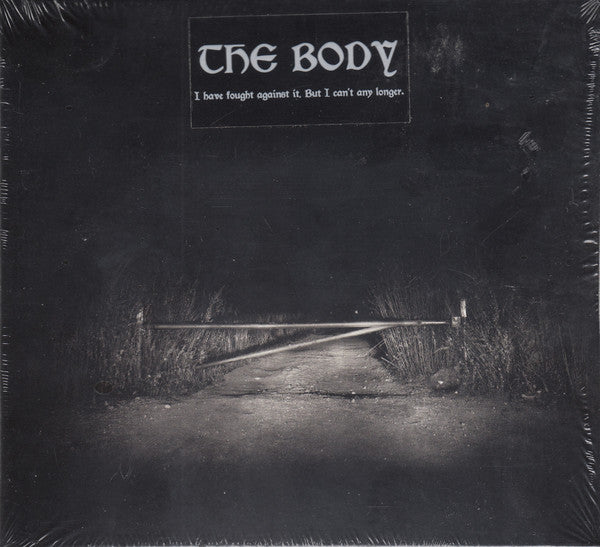 The Body ‎– I Have Fought Against It, But I Can’t Any Longer.