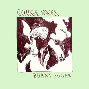 Gouge Away ‎– Burnt Sugar