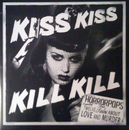 HorrorPops ‎– Kiss Kiss Kill Kill