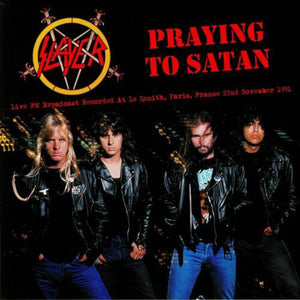 Slayer ‎– Praying To Satan: Live FM Broadcast Recorded At Le Zenith, Paris, France 22nd November 1991