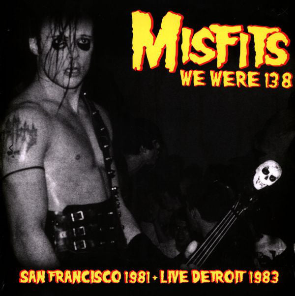 Misfits ‎– We Were 138 (San Francisco 1981 + Live Detroit 1983)