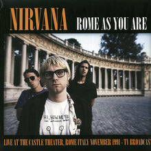 Load image into Gallery viewer, Nirvana ‎– Rome As You Are (Live At The Castle Theatre, Rome, Italy, November 1991 TV Broadcast)

