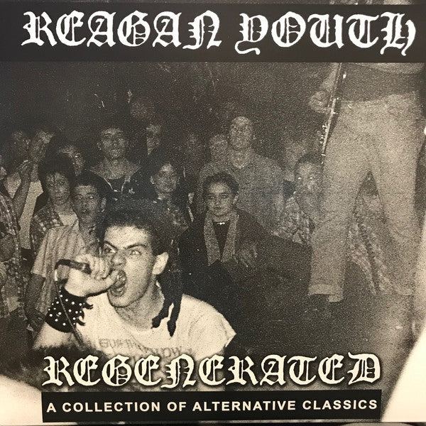 Reagan Youth ‎– Regenerated: A Collection of Alternative Classics