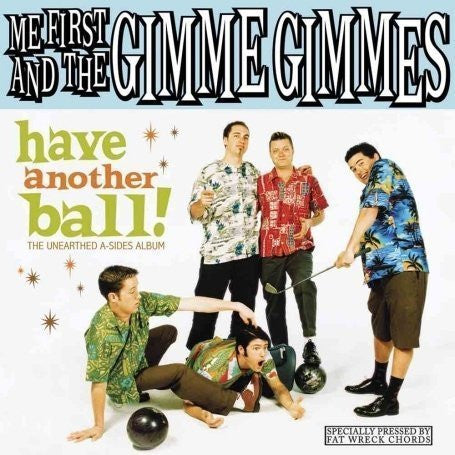 Me First And The Gimme Gimmes ‎– Have Another Ball! (The Unearthed A-Sides Album)