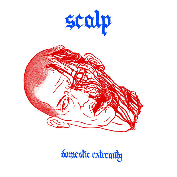 Scalp ‎– Domestic Extremity