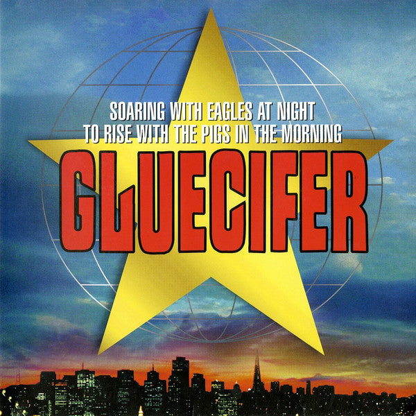 Gluecifer ‎– Soaring With Eagles At Night To Rise With The Pigs In The Morning