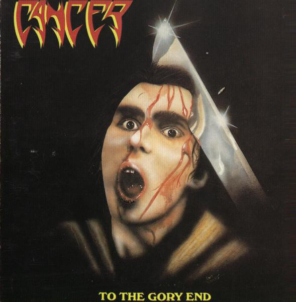 Cancer ‎– To The Gory End