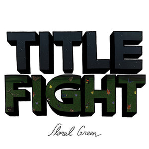 Title Fight ‎– Floral Green