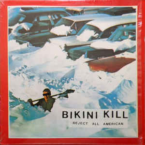 Bikini Kill ‎– Reject All American