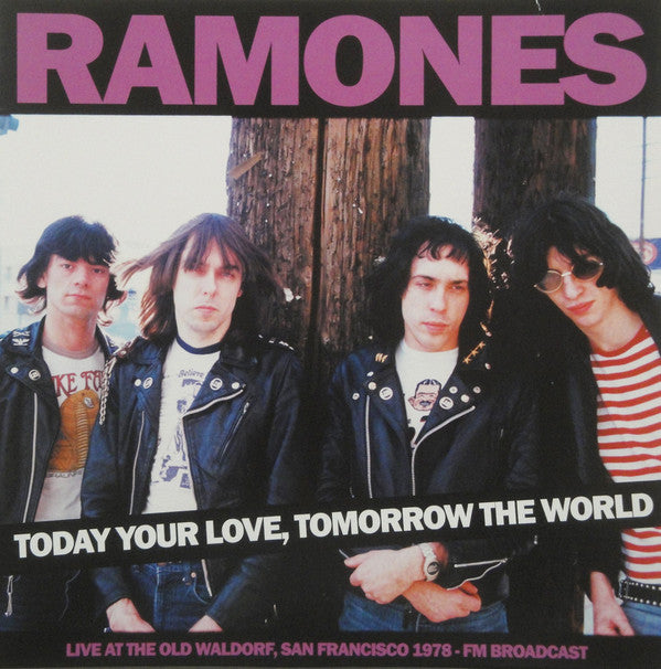 Ramones ‎– Today Your Love, Tomorrow The World - Live At The Old Waldorf, San Francisco 1978 - Fm Broadcast
