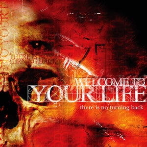 Welcome To Your Life ‎– There Is No Turning Back