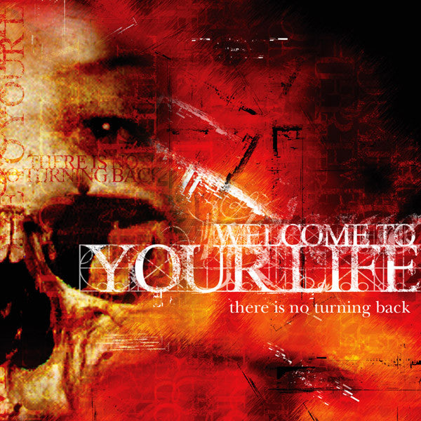 Welcome To Your Life ‎– There Is No Turning Back