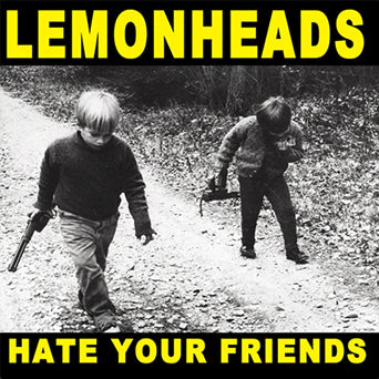 Lemonheads ‎– Hate Your Friends