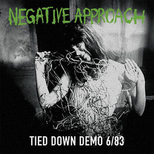 Negative Approach – Tied Down Demo 6/83