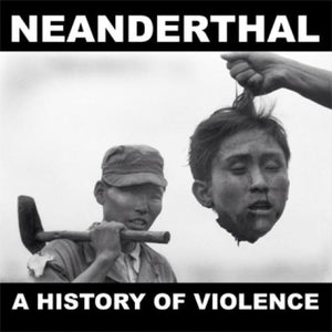 Neanderthal - A History Of Violence