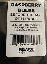 Load image into Gallery viewer, Raspberry Bulbs ‎– Before The Age Of Mirrors
