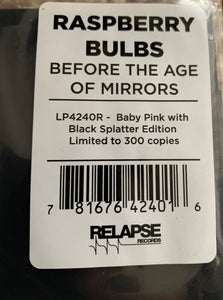 Raspberry Bulbs ‎– Before The Age Of Mirrors