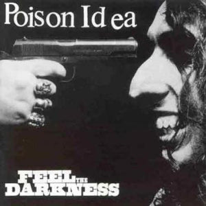 Poison Idea ‎– Feel The Darkness