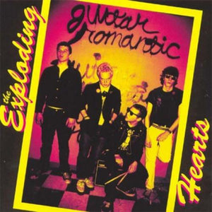 The Exploding Hearts - Guitar Romantic (Remastered/Expanded)